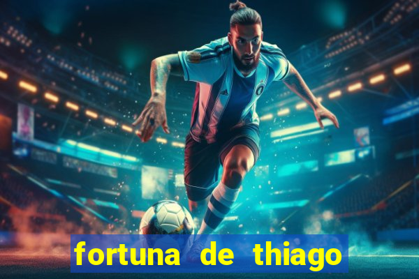 fortuna de thiago finch 2024