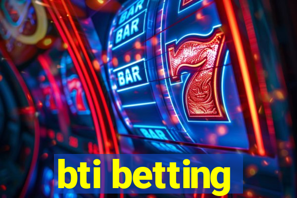 bti betting