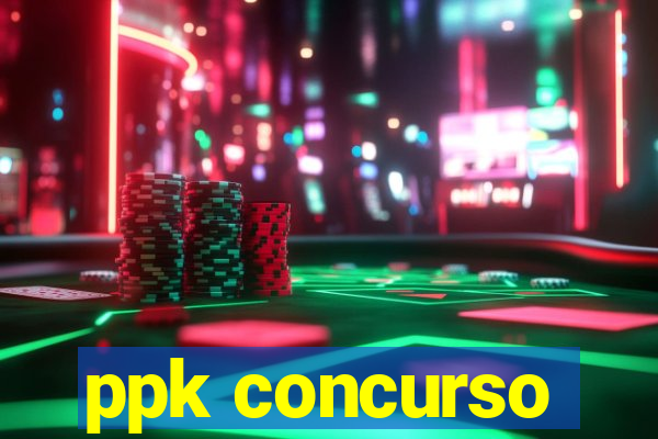 ppk concurso