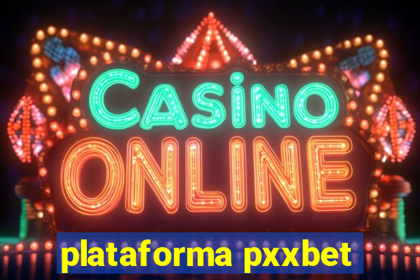 plataforma pxxbet