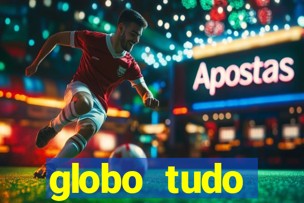 globo tudo absolutamente sobre esporte