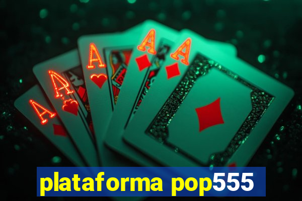 plataforma pop555