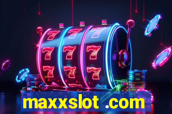 maxxslot .com