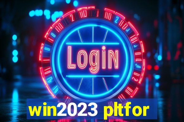 win2023 pltfor