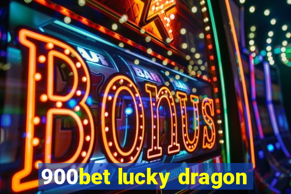 900bet lucky dragon