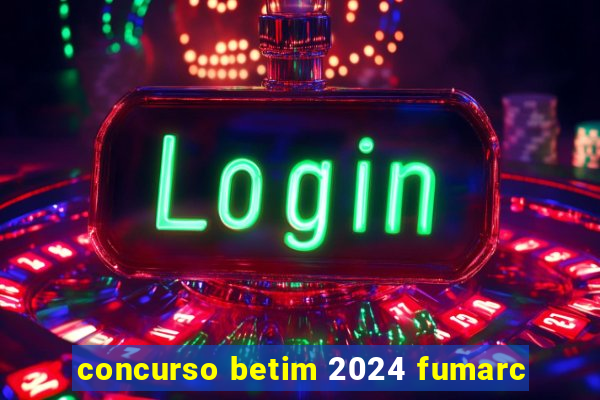 concurso betim 2024 fumarc