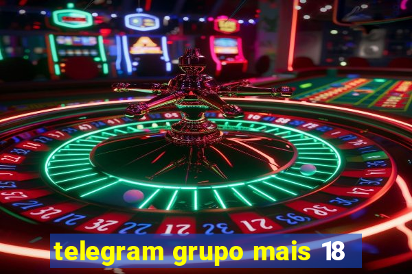 telegram grupo mais 18