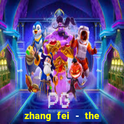 zhang fei - the abandoned son