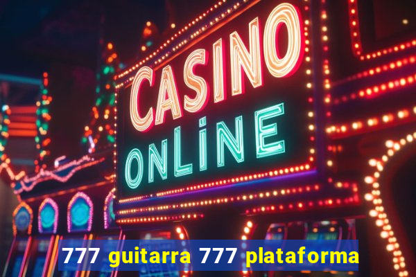 777 guitarra 777 plataforma