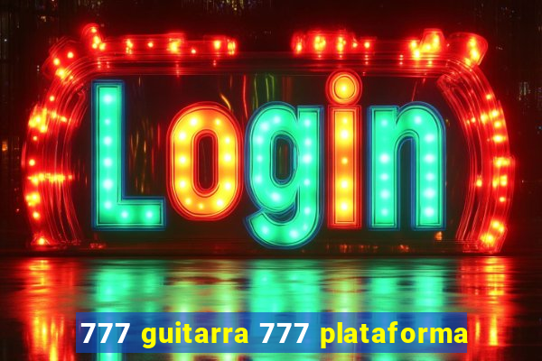 777 guitarra 777 plataforma