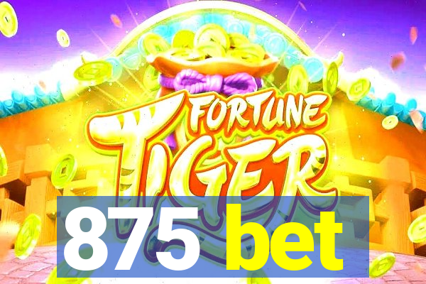 875 bet