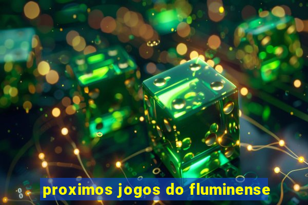 proximos jogos do fluminense