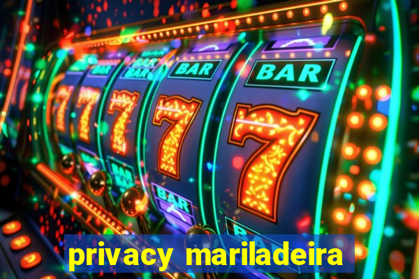 privacy mariladeira