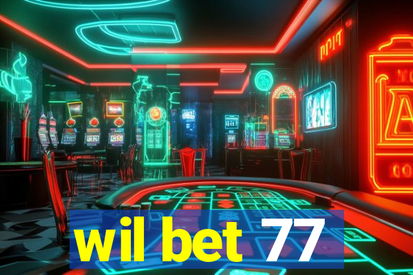 wil bet 77