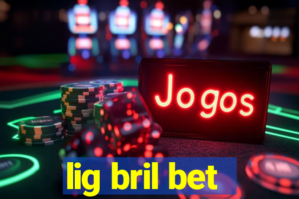 lig bril bet