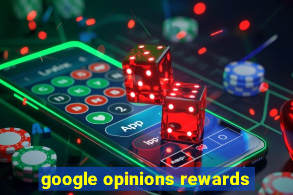 google opinions rewards