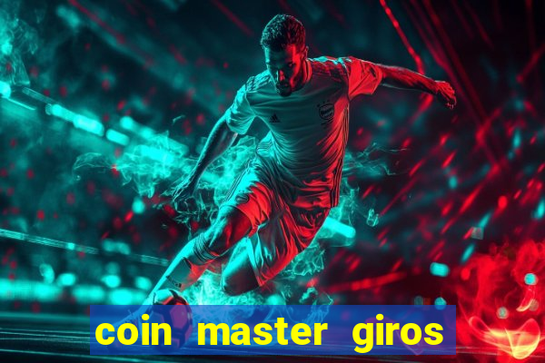 coin master giros gratis toda hora