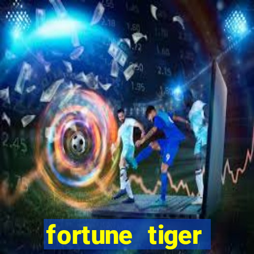 fortune tiger grátis dinheiro infinito