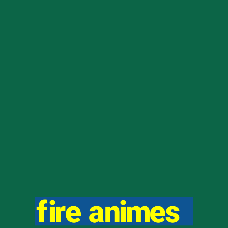 fire animes