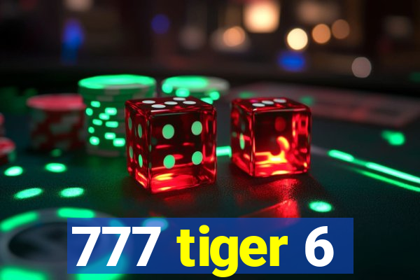 777 tiger 6