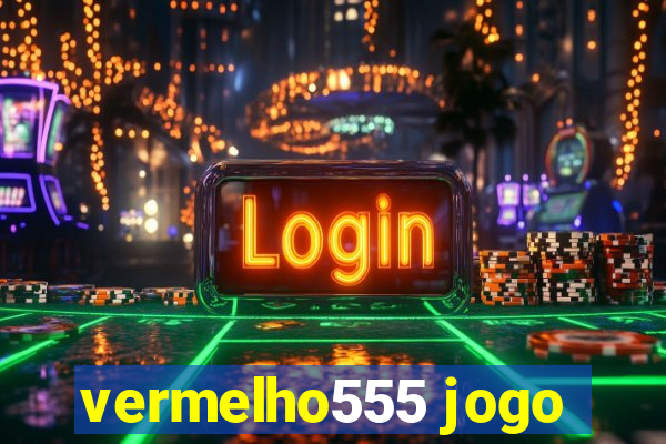 vermelho555 jogo