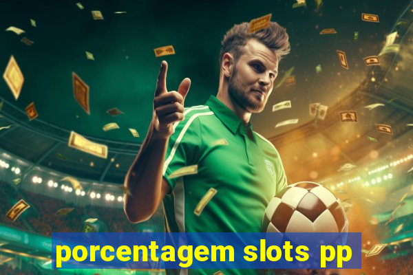 porcentagem slots pp