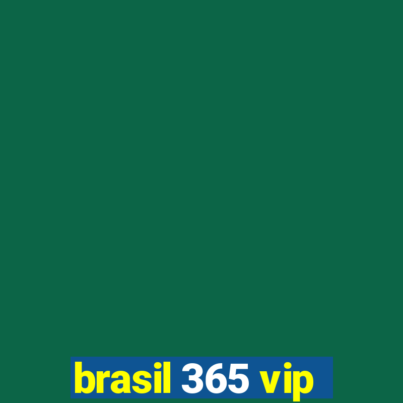 brasil 365 vip