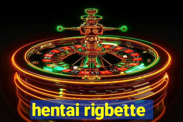 hentai rigbette