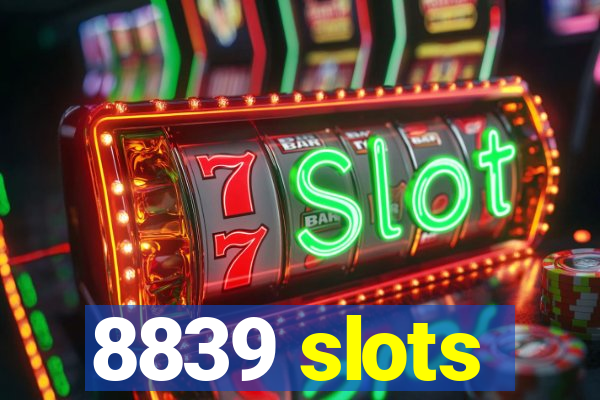 8839 slots