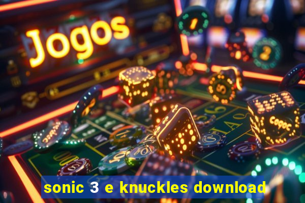 sonic 3 e knuckles download