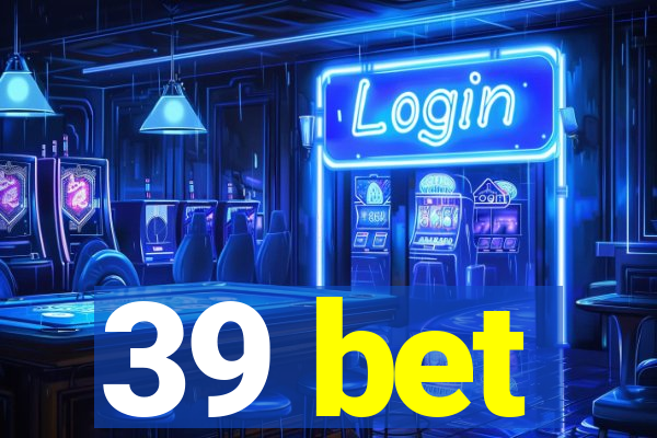 39 bet