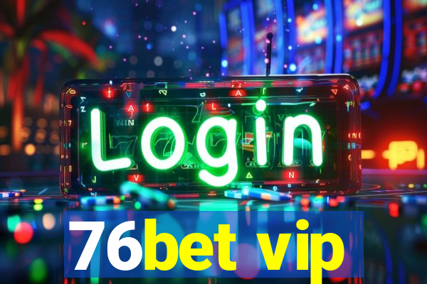 76bet vip