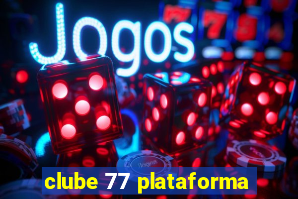 clube 77 plataforma