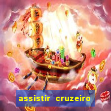 assistir cruzeiro ao vivo hd