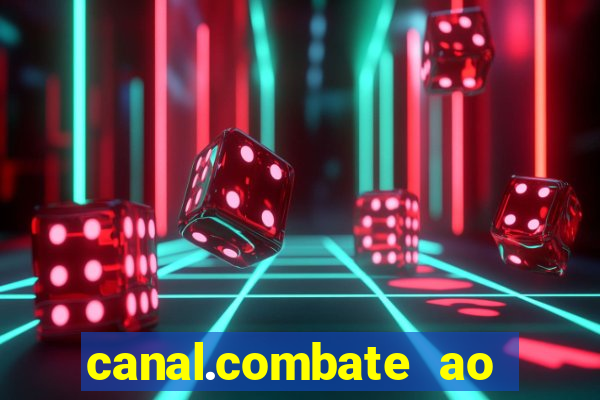 canal.combate ao vivo multicanais