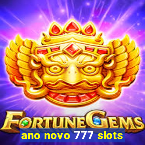 ano novo 777 slots