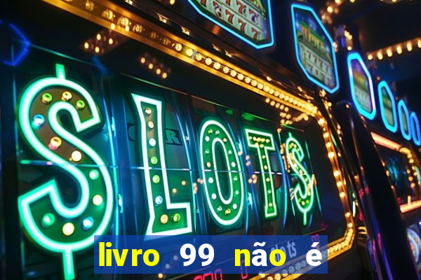 livro 99 não é 100 pdf grátis livro