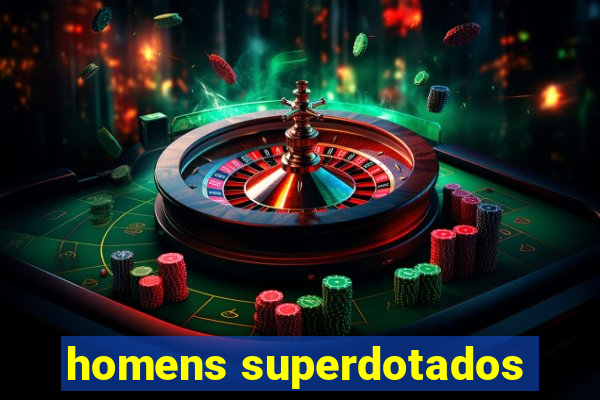 homens superdotados