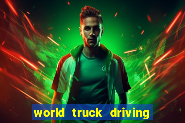 world truck driving simulator tudo desbloqueado