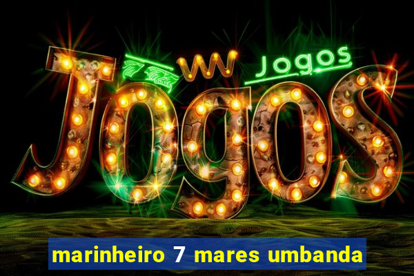 marinheiro 7 mares umbanda