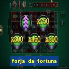 forja da fortuna é confiável