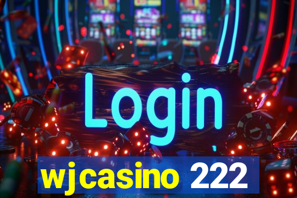 wjcasino 222