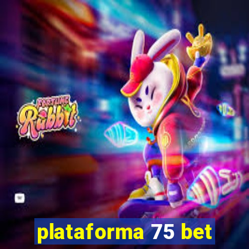 plataforma 75 bet