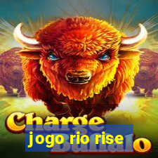 jogo rio rise