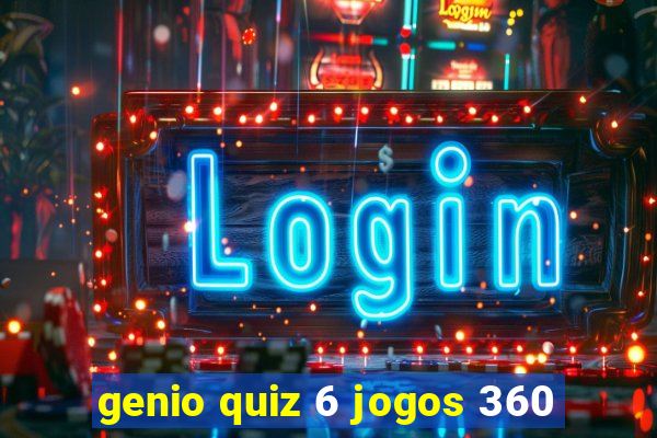 genio quiz 6 jogos 360