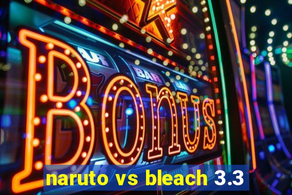 naruto vs bleach 3.3