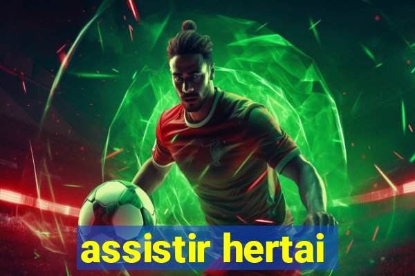 assistir hertai