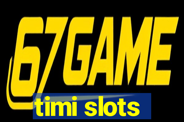 timi slots