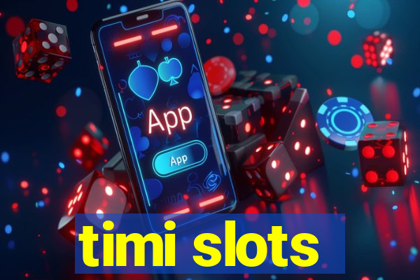 timi slots