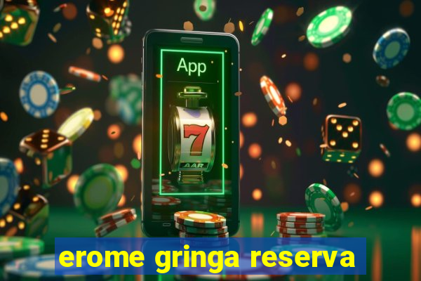 erome gringa reserva